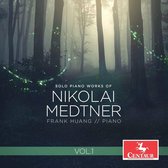 Solo Piano Works Of Nikolai Medtner, Vol. 1