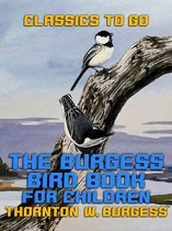 Classics To Go - The Burgess Bird Book for Children