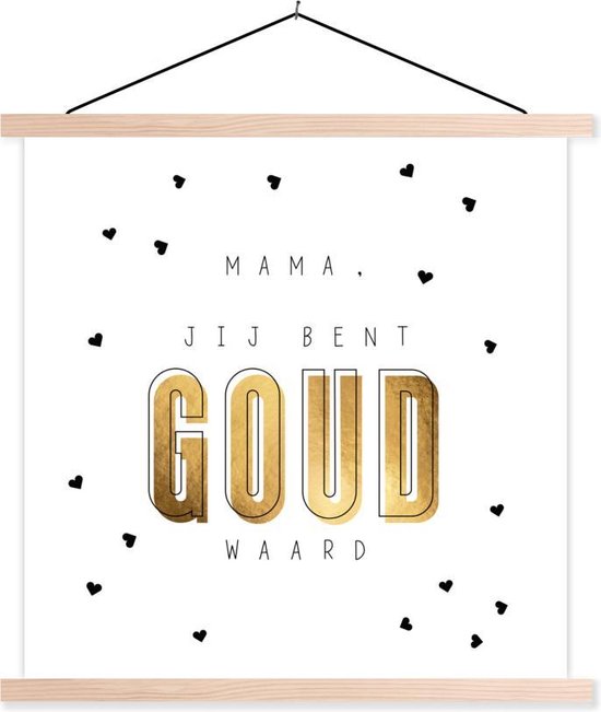 Posterhanger incl. Poster - Schoolplaat - Mama jij bent goud waard - Spreuken - Quotes - Mama - 120x120 cm - Blanke latten