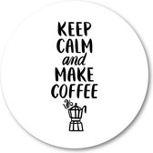 Keep Calm and Make Coffee Quote - Muurcirkel Forex 30cm - Wandcirkel voor binnen - Minimalist - Tekstposters - Inspiratie