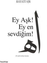 Ey Aşk! Ey En Sevdiğim!