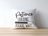 Sierkussen - Kussen Met Tekst: Patience Loading Please Wait | Grappig Kussen | Grappige Cadeaus