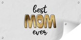 Wanddecoratie buiten Spreuken - Quotes Best Mom Ever - Moederdag cadeautje - Mama - 160x80 cm - Tuindoek - Buitenposter