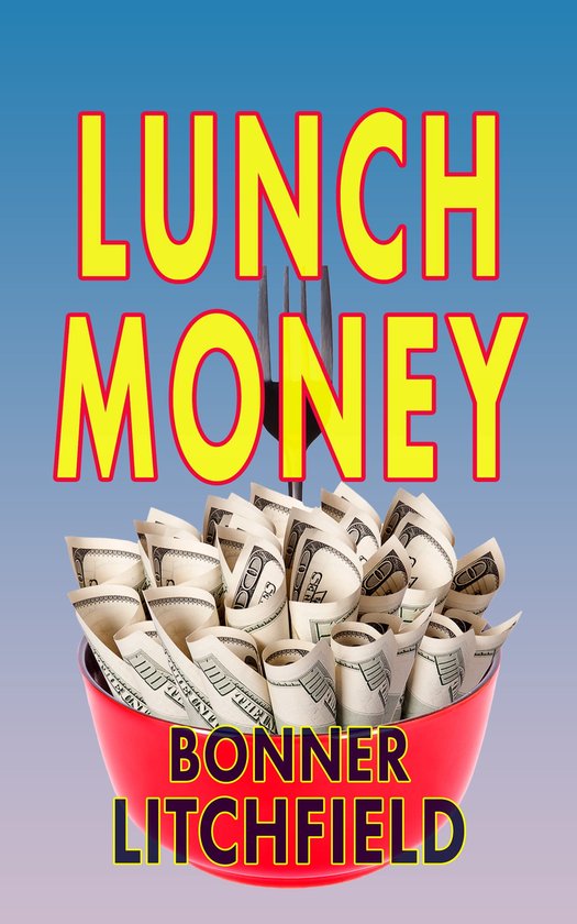 Lunch Money (ebook), Bonner Litchfield 1230007213984 Boeken bol