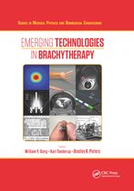 Series in Medical Physics and Biomedical Engineering- Emerging Technologies in Brachytherapy