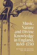 Music in Society and Culture- Music, Nature and Divine Knowledge in England, 1650-1750