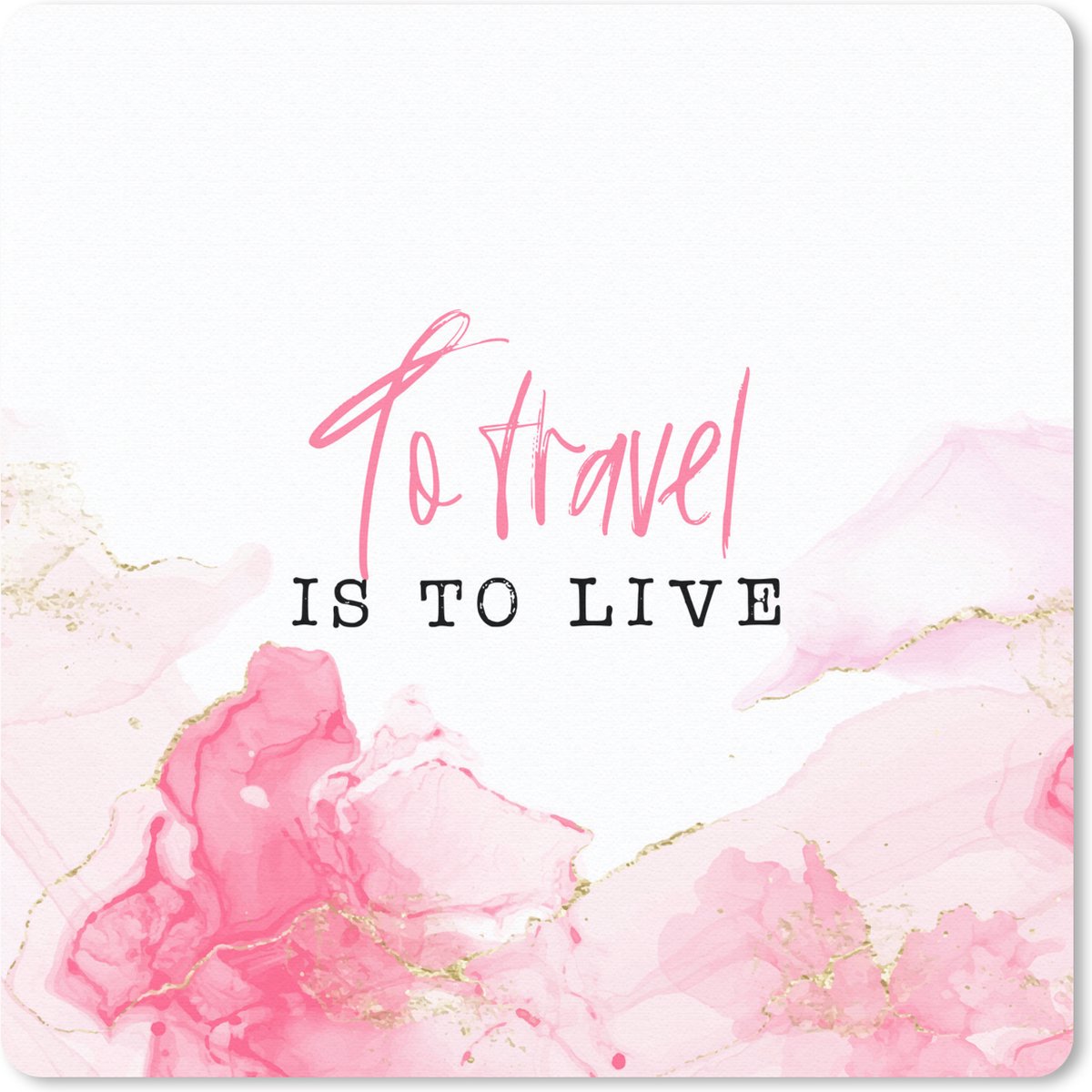 Muismat 20x20 cm - Mousepad Spreuken - Quotes - To travel is to live - Roze - Muismatten