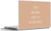 Laptop sticker - 15.6 inch - Spreuken - Quotes - Big dreams start in small places - Dromen - 36x27,5cm - Laptopstickers - Laptop skin - Cover