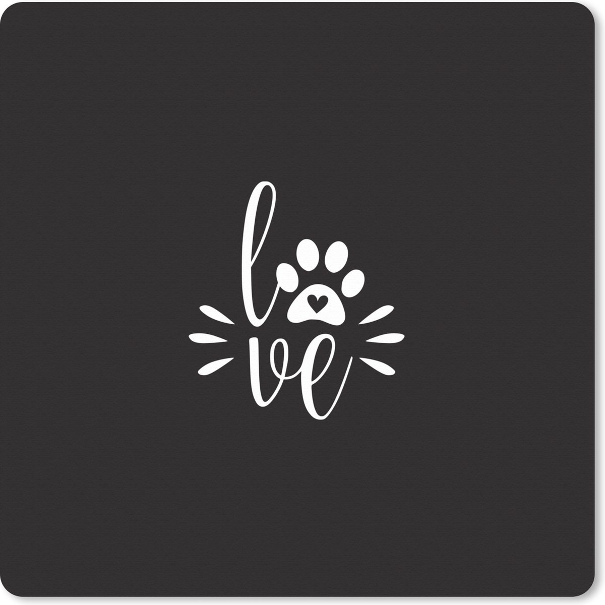 Muismat XXL - Bureau onderlegger - Bureau mat - Quotes - Love - Honden - Spreuken - 80x80 cm - XXL muismat