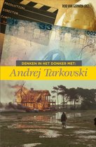 Denken in het donker  -   Denken in het donker met Andrej Tarkovski