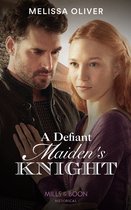 Protectors of the Crown 1 - A Defiant Maiden's Knight (Protectors of the Crown, Book 1) (Mills & Boon Historical)