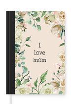 Notitieboek - Schrijfboek - Quotes - I love mom - Mama - Spreuken - Notitieboekje klein - A5 formaat - Schrijfblok