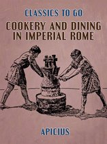 Classics To Go - Cookery and Dining in Imperial Rome