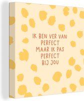 Canvas Schilderij Quotes - Stel - Relatie - Spreuken - Ik pas perfect bij jou - 90x90 cm - Wanddecoratie