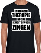 Geen therapie nodig ik moet gewoon zingen hobby t-shirt zwart heren - Cadeau zanger M