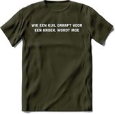 Wie een kuil graaft Spreuken T-Shirt | Dames / Heren | Grappige cadeaus | Verjaardag teksten Cadeau - Leger Groen - M