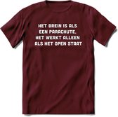 Het brein is als een parachute Spreuken T-Shirt | Dames / Heren | Grappige cadeaus | Verjaardag teksten Cadeau - Burgundy - XL