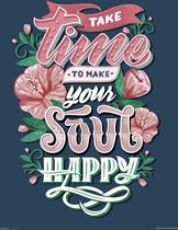 Grupo Erik Take Time To Make Your Soul Happy Kunstdruk 30x40cm Poster - 30x40cm