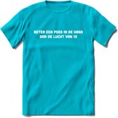 Beter Een Poes In De Hand - Katten T-Shirt Kleding Cadeau | Dames - Heren - Unisex | Kat / Dieren shirt | Grappig Verjaardag kado | Tshirt Met Print | - Blauw - S
