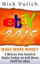 eBay 2015: 5 Moves You Need to Make Today to Sell More Stuff on eBay