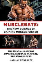 Musclegate: The New Science of Gaining Muscle Faster