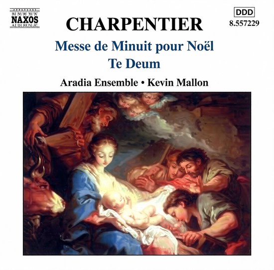 Charpentier: Messe de Minuit pour Noël, Te Deum. Aradia Ensemble, Kevin Mallon. Naxos DDD 8.557229.