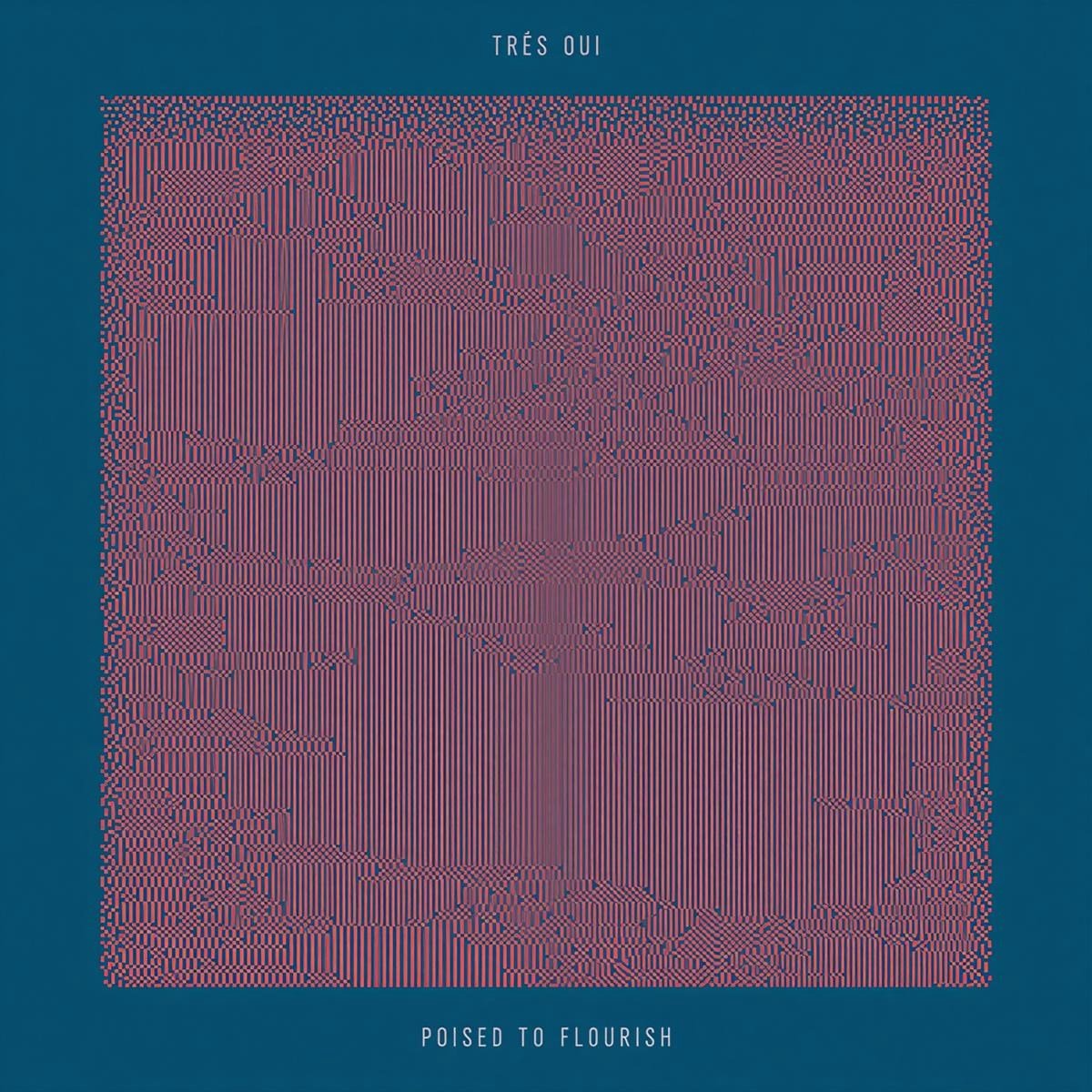 Très Oui - Poised To Flourish (CD)