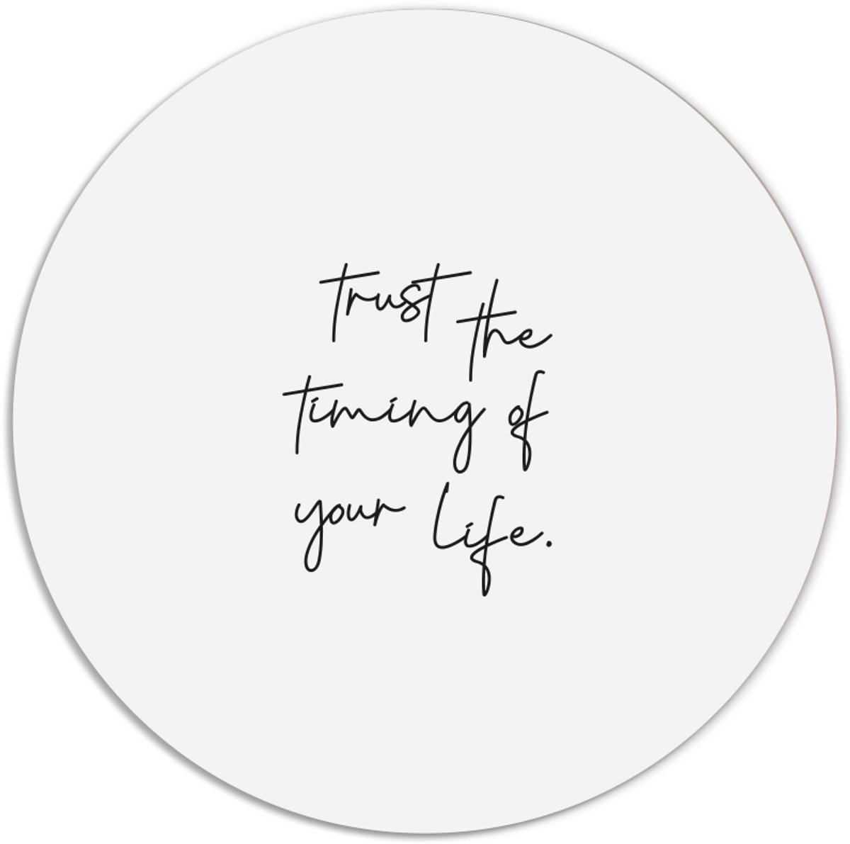 Label2X - Muurcirkel trust the timing of your life - Ø 50 cm - Forex - Multicolor - Wandcirkel - Rond Schilderij - Muurdecoratie Cirkel - Wandecoratie rond - Decoratie voor woonkamer of slaapkamer