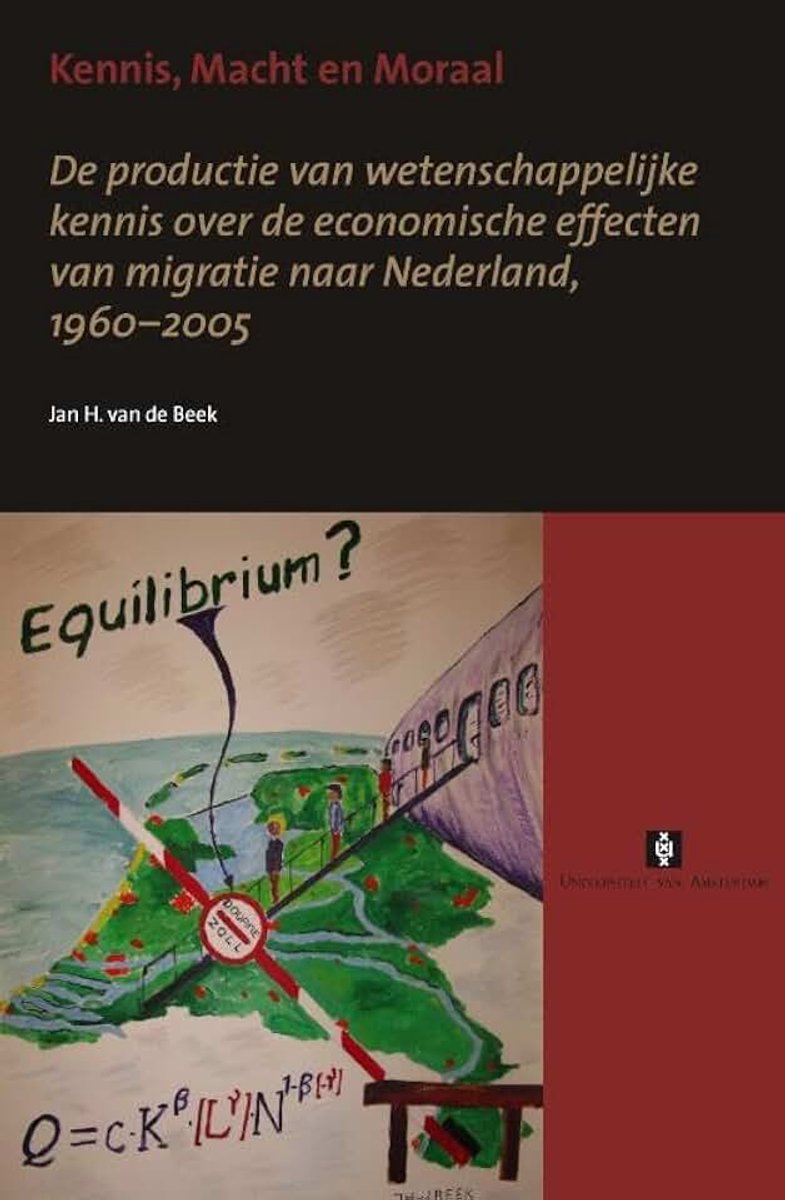 Macht en moraal: de productie van wetenschappelijke kennis over de conomische effecten van migratie naar Nederland, 1960-2005