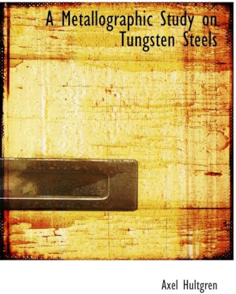Metallographic Study on Tungsten Steels