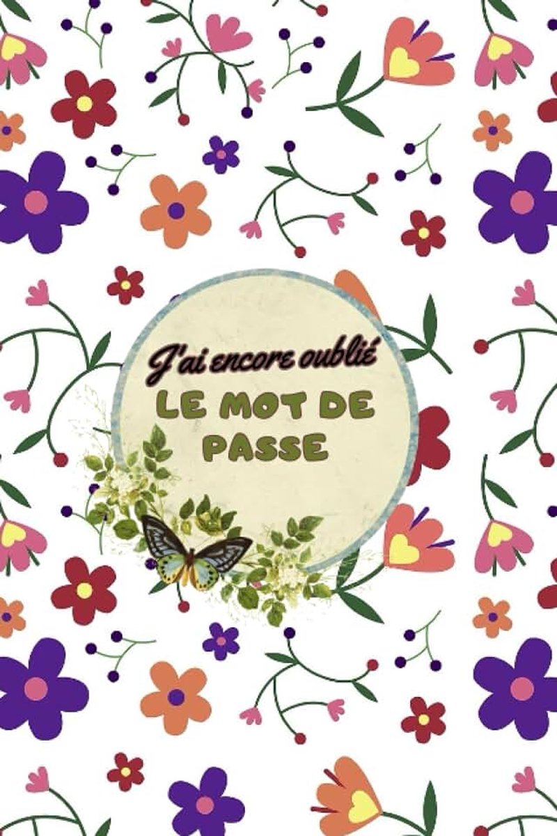 Encore Oublié Le Mot De Passe: Carnet de mots de passe alphabétique, Carnet de mot de passe, Mettez Vos Adresses ... vos identifiants et mots de passe Internet
