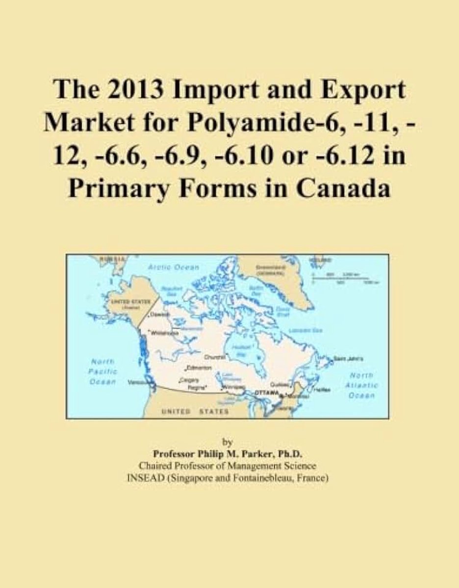 2013 Import and Export Market for Polyamide-6, -11, -12, -6.6, -6.9, -6.10 or -6.12 in Primary Forms in Canada