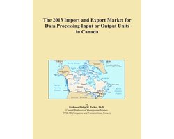 2013 Import and Export Market for Data Processing Input or Output Units in Canada