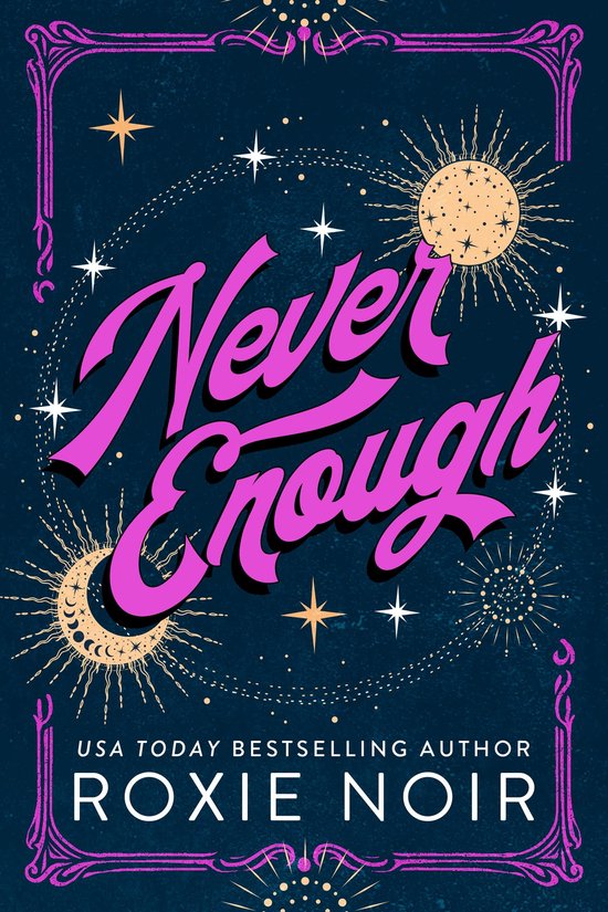 Boekomslag met roze letters 'Never Enough' op donkerblauwe achtergrond met zon, maan en sterrenmotieven.