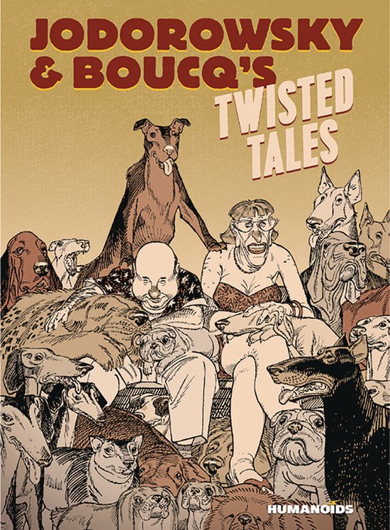 Boekomslag met "JODOROWSKY & BOUCQ'S TWISTED TALES" en een groep mensen en honden.