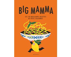 Big Mamma - Les 150 meilleures recettes de pâtes italiennes