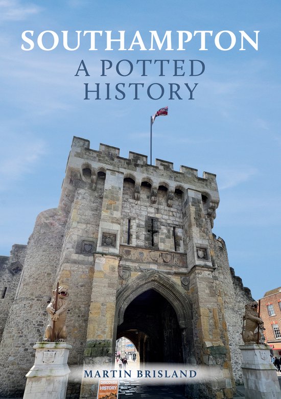 A Potted History- Southampton: A Potted History