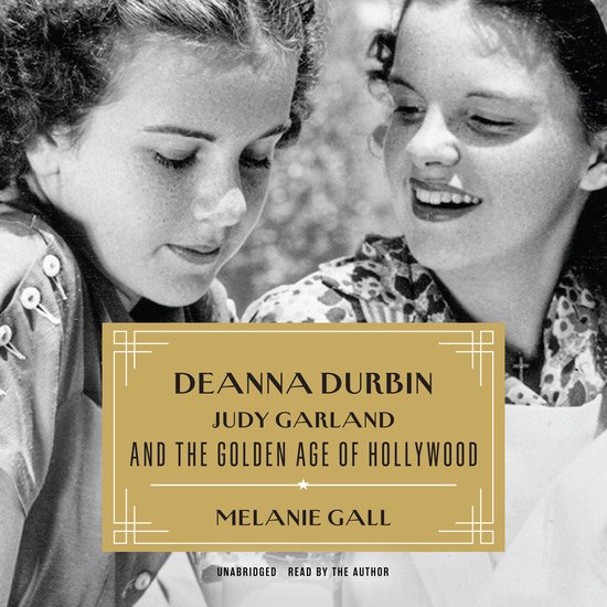 Deanna Durbin, Judy Garland, and the Golden Age of Hollywood - cover