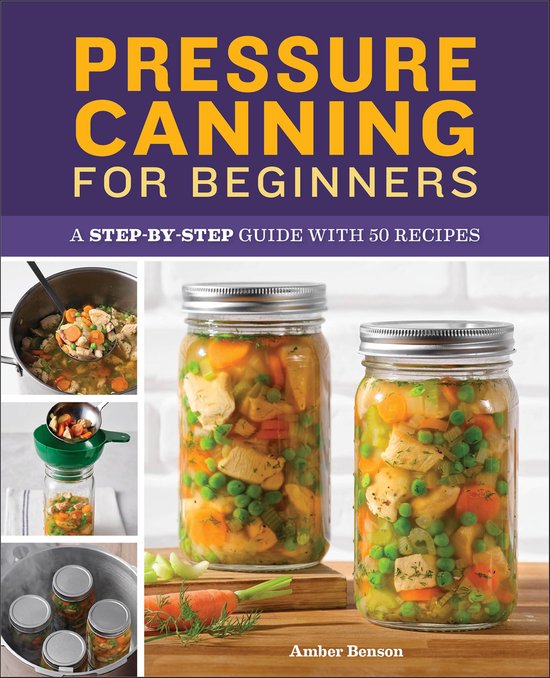 Boek "Pressure Canning for Beginners" met stapsgewijze gids en recepten. Twee potten met ingeblikte groenten en kip, met links foto's van het inblikproces.