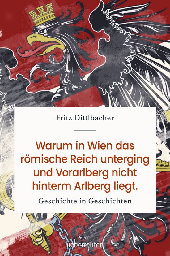 Warum in Wien das Römische Reich unterging und Vorarlberg n ... - cover