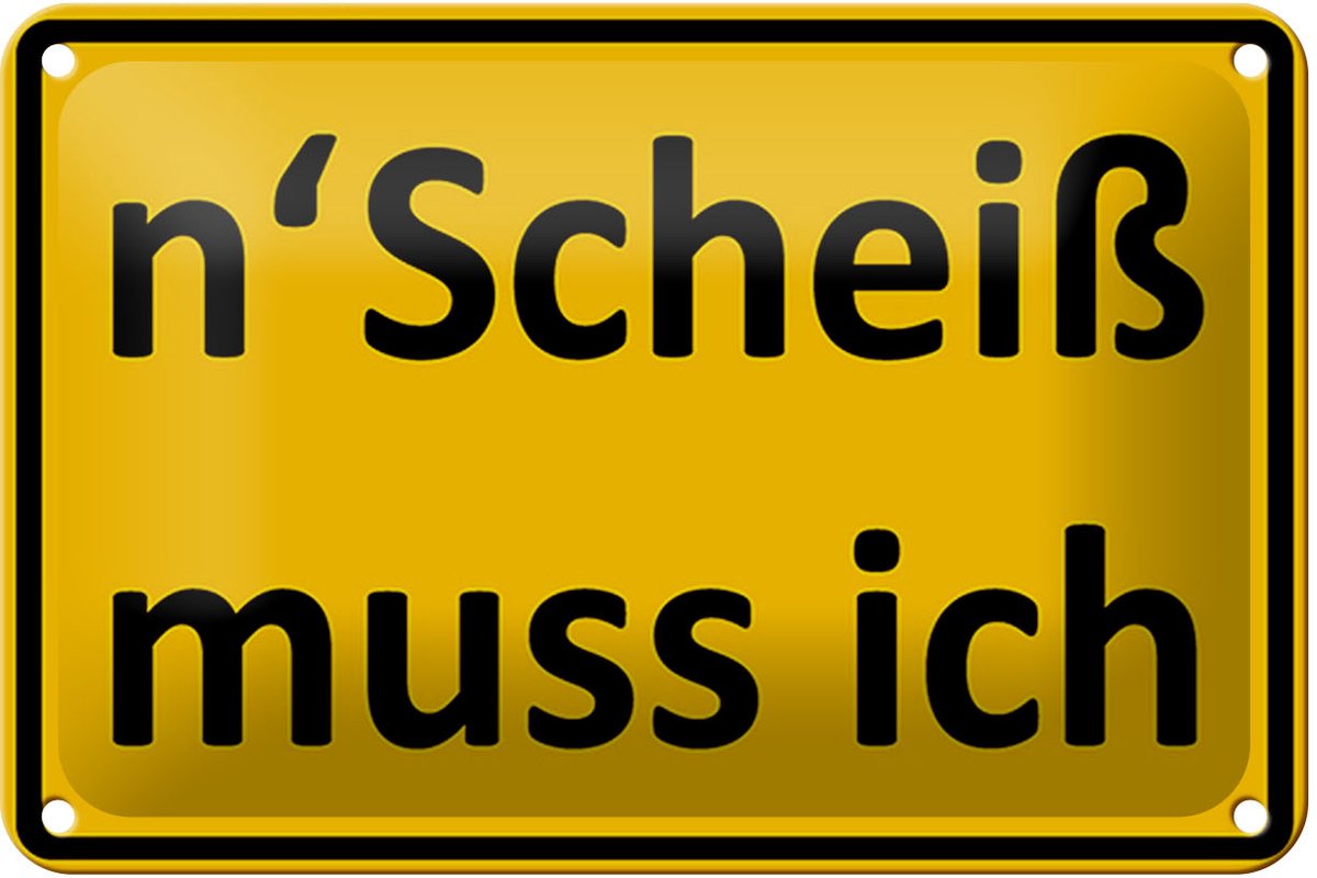 Blechschild Spruch 18x12cm n´Scheiß muss ich
