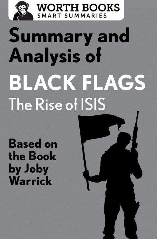 Smart Summaries - Summary and Analysis of Black Flags: The Rise of ISIS