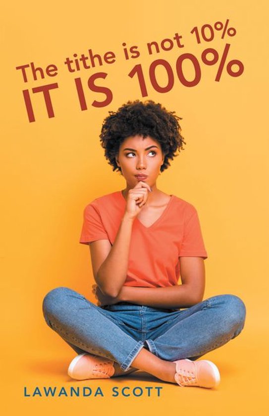 The Tithe Is Not 10% It Is 100% - cover