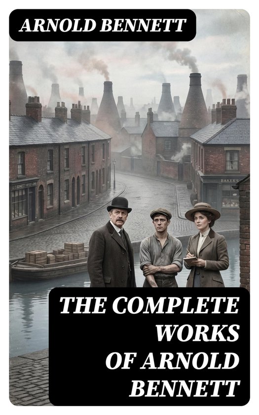 The Complete Works of Arnold Bennett - cover