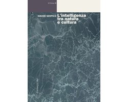 Le Scienze. Storia-teoria-metodo-etica - L’intelligenza tra natura e cultura