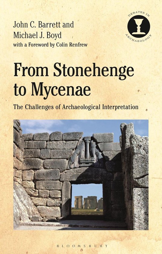 Debates in Archaeology - From Stonehenge to Mycenae - cover
