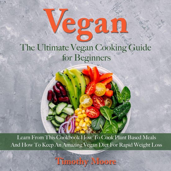 Vegan: The Ultimate Vegan Cooking Guide for Beginners; Learn ... - cover
