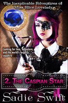 The Inexplicable Adventures of Miss Alice Lovelady 2 - The Caspian Star