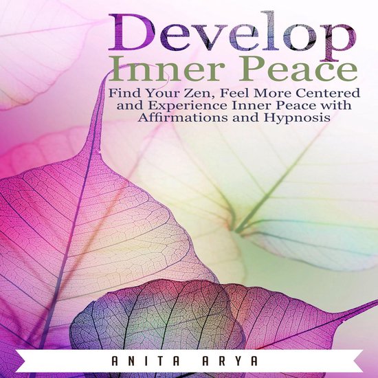 Develop Inner Peace: Find Your Zen, Feel More Centered and E ... - cover