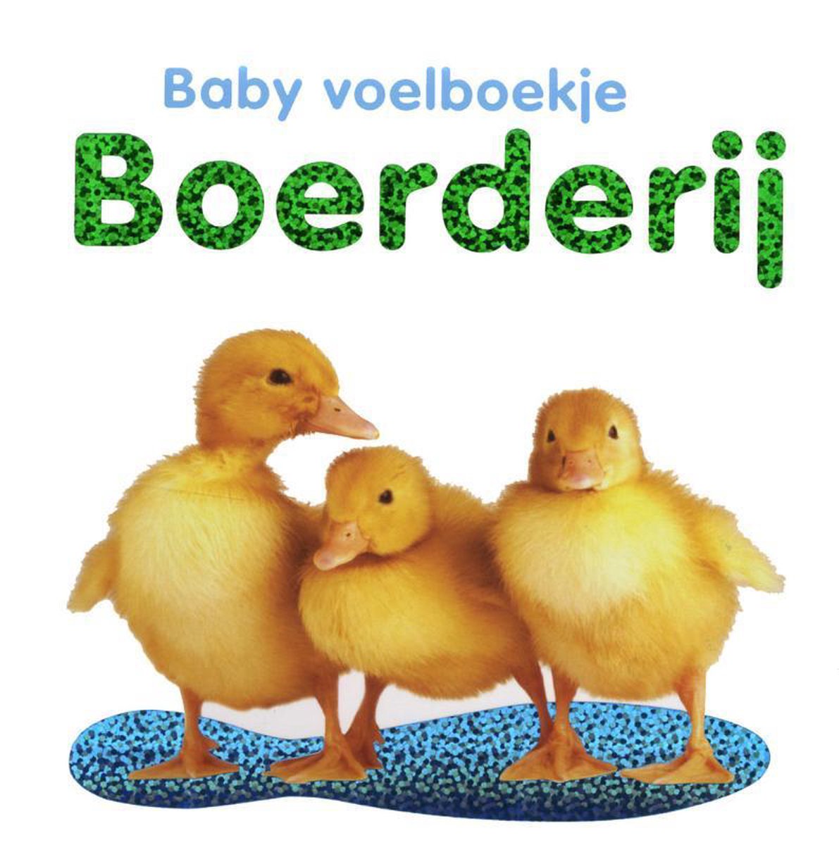 Drie pluizige gele kuikentjes op een blauwe, gevlekte ondergrond. Tittel: Baby voelboekje Boerderij.